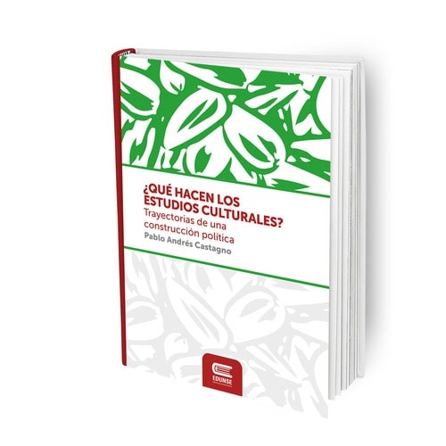 9789874456380.jpg ¿Qué hacen los estudios culturales? Trayectoria de una contrucción política