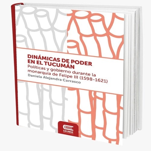 9789874456397.jpg Dinámicas de poder en Tucumán. Politiicas y gobierno durante la monarquia de felipe III