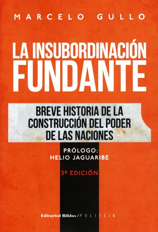 EDCI-149099789507866838.jpg La insubordinación fundante. Breve historia de la construcción del poder de las naciones