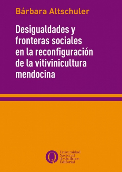 EDCI-246099789875589674.jpg Desigualdades y fronteras sociales en la reconfiguración de la vitivinicultura mendocina