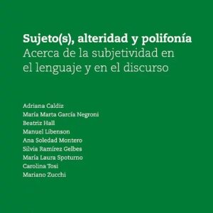 Sujetos, alteridad y polifonía. Acerca de la subjetividad en el lenguaje y en el discurso.