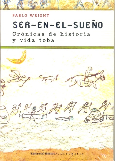 Ser-en-el-sueño. Crónicas de historia y vida toba