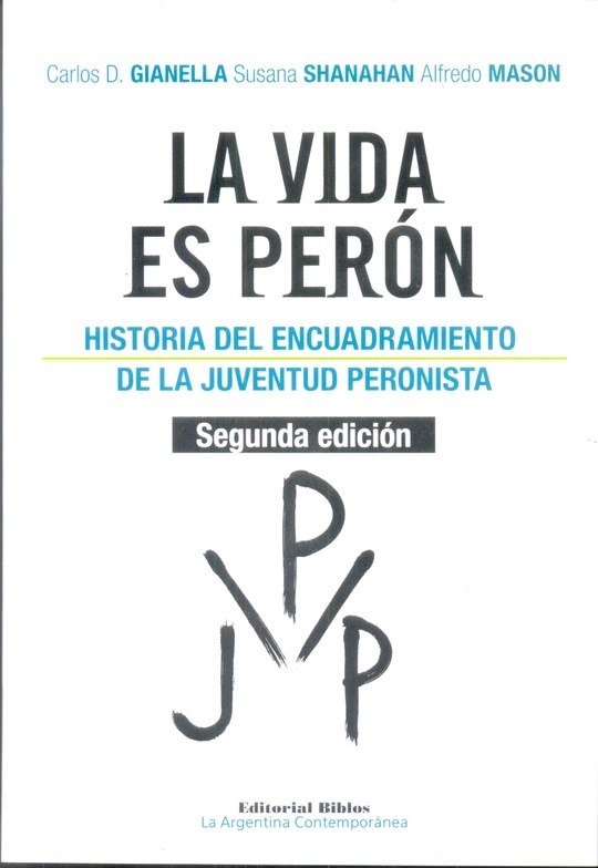 La vida es Perón. La historia del Encuadramiento de la Juventud Peronista