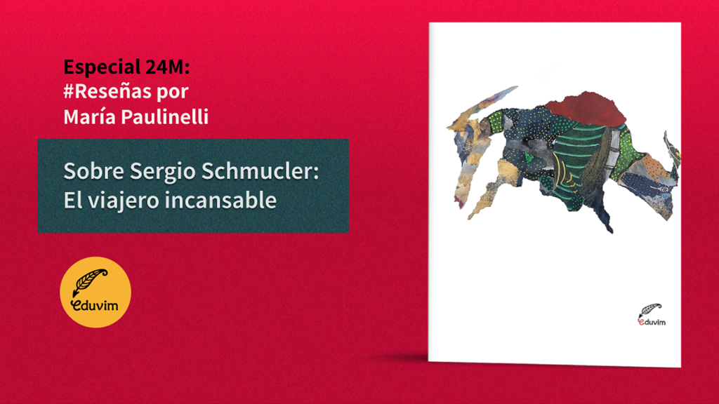 Sergio Shmucler: El viajero incansable