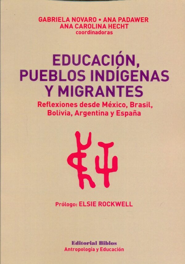 Educación, pueblos indígenas y migrantes. Reflexiones desde México, Brasil, Bolivia, Argentina y Esp
