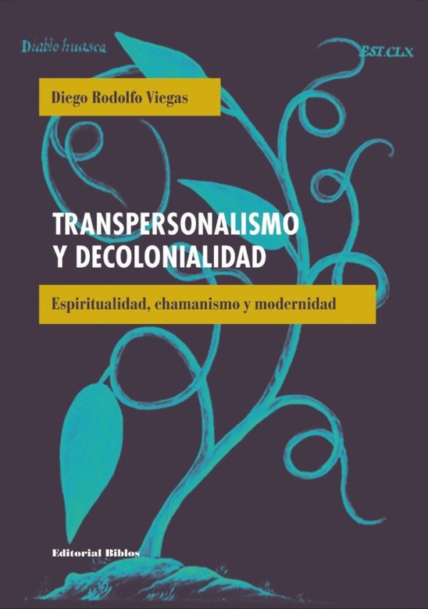 Transpersonalismo y decolonialidad. Espiritualidad, chamanismo y modernidad