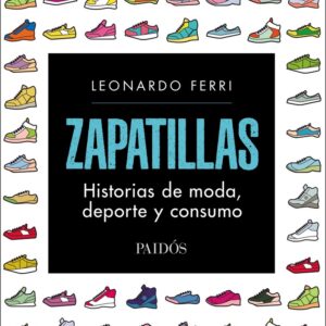 Zapatillas. Historias de moda, deporte y consumo