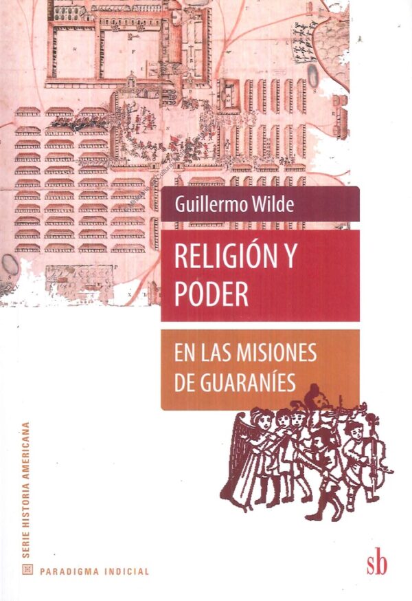 Religion y poder. En las misiones guaranies