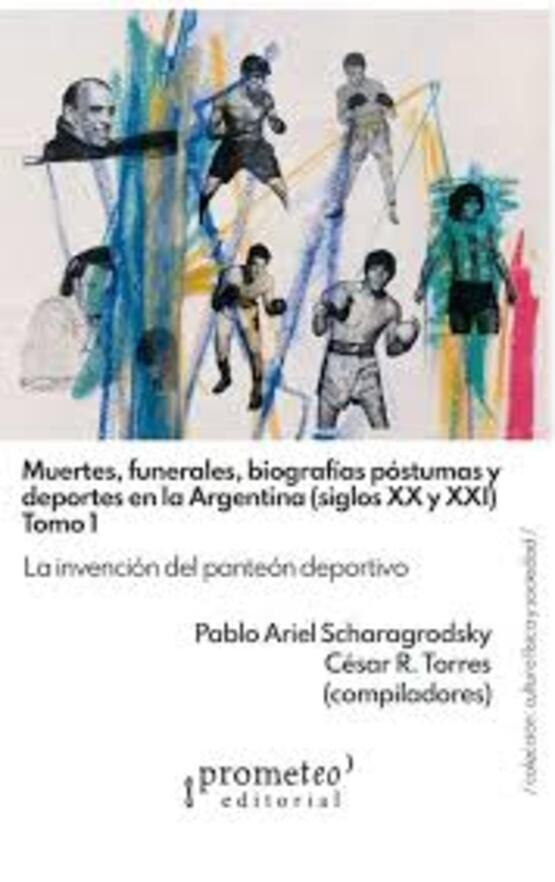 Muertes, funerales, biografías póstumas y deportes en la Argentina (Siglo XX y XXI)