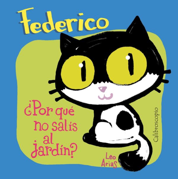 FEDERICO: ¿POR QUÉ NO SALÍS AL JARDÍN?