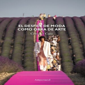 El desfile de la moda como obra de arte