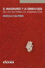 El imaginario y la simbologia en los sistemas de dominacion