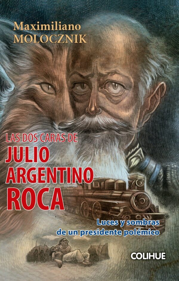 Las dos caras de Julio Argentino Roca